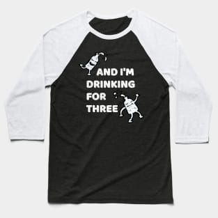 I'm Drinking For Three, Pregnant Announcement Baseball T-Shirt